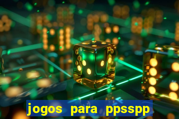 jogos para ppsspp download android